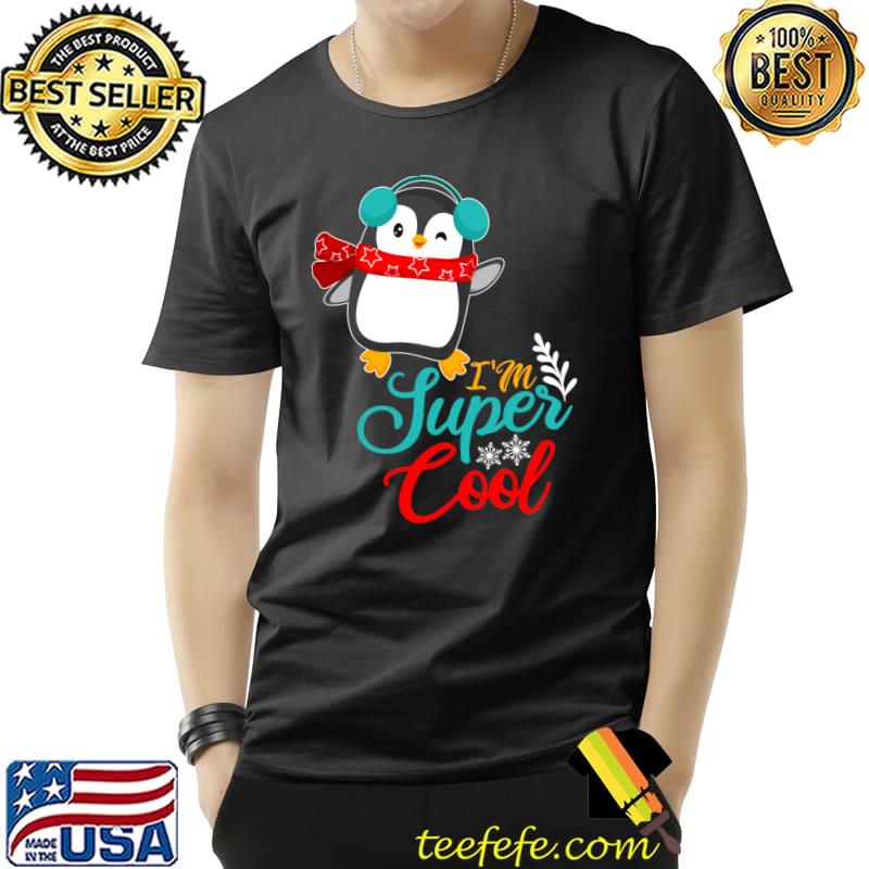 I'm Super Cool Cute Penguin T- Unisex I'm Super Cool Cute Penguin T- Unisex