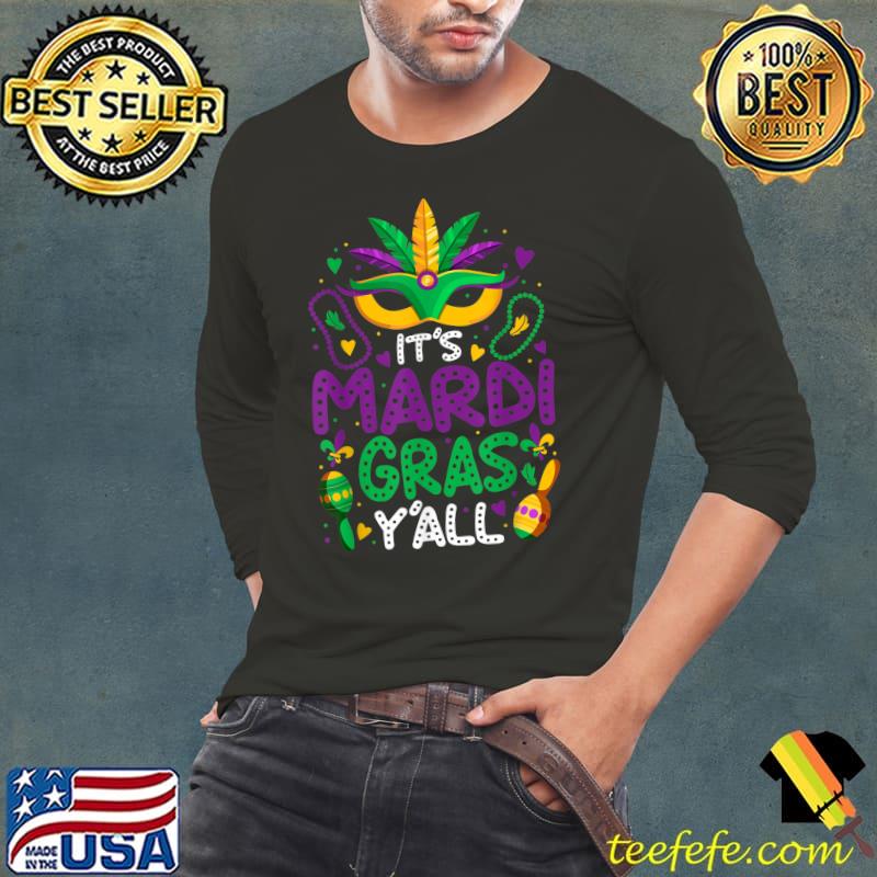 Its Mardi Gras Yall Tshirt Mardi Gras Party Mask Costume T-Shirt Long Sleeve Tee Its Mardi Gras Yall Tshirt Mardi Gras Party Mask Costume T-Shirt Long Sleeve Tee
