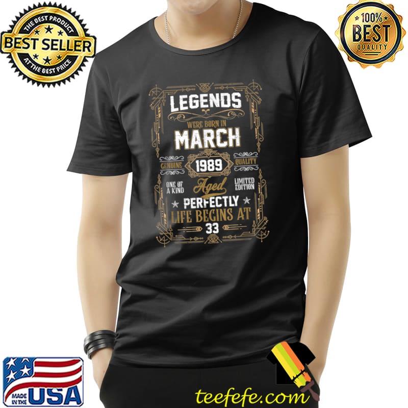 Legends Were Born In March 1989 33Th Birthday Gift T-Shirt Unisex Legends Were Born In March 1989 33Th Birthday Gift T-Shirt Unisex