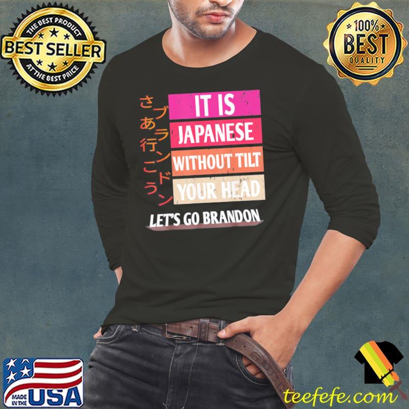 Let’s Go Brandon It Is Japanese T-Shirt Long Sleeve Tee Let’s Go Brandon It Is Japanese T-Shirt Long Sleeve Tee