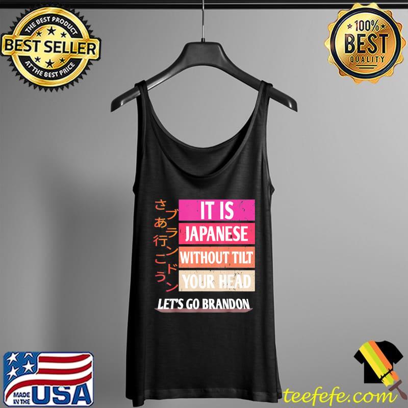 Let’s Go Brandon It Is Japanese T-Shirt Tank Top Let’s Go Brandon It Is Japanese T-Shirt Tank Top