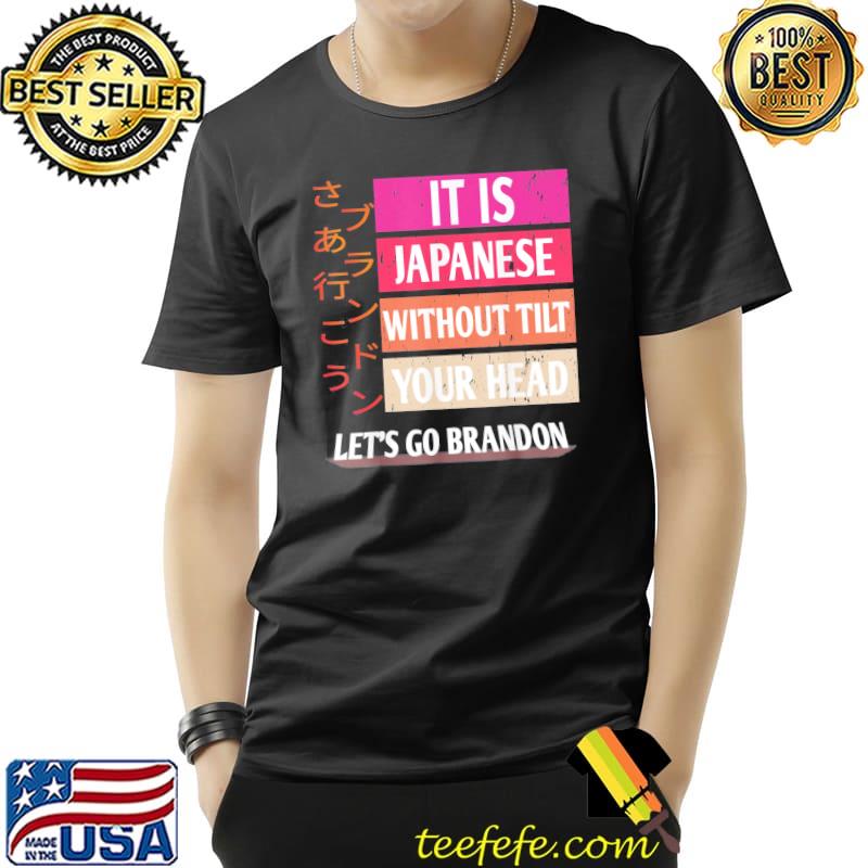 Let’s Go Brandon It Is Japanese T-Shirt Unisex Let’s Go Brandon It Is Japanese T-Shirt Unisex