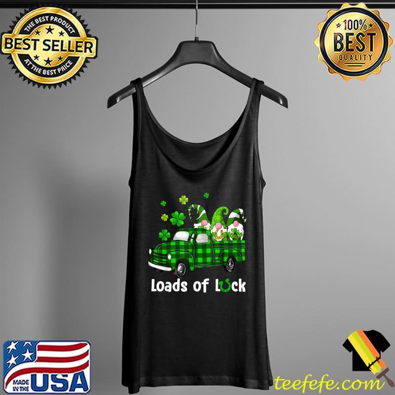Loads Of Luck Plaid Truck Gnome Shamrock St Patrick's Day T-Shirt Tank Top Loads Of Luck Plaid Truck Gnome Shamrock St Patrick's Day T-Shirt Tank Top