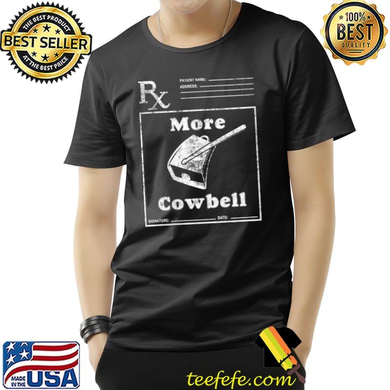 More Cowbell Fever Novelty Comedy Quote T-Shirt Unisex More Cowbell Fever Novelty Comedy Quote T-Shirt Unisex
