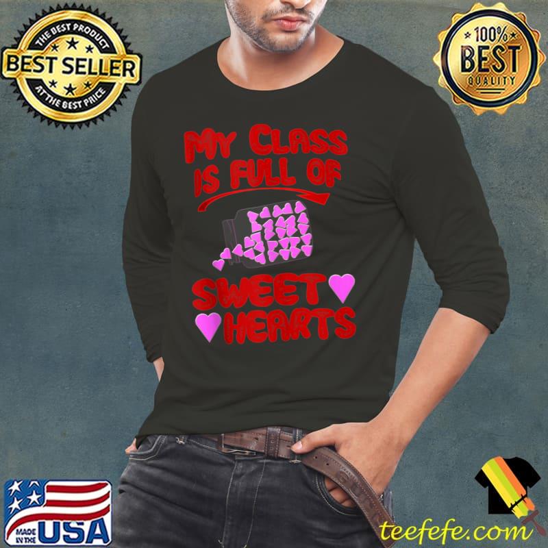 My Class is Full of Sweet Hearts T-Shirt Long Sleeve Tee My Class is Full of Sweet Hearts T-Shirt Long Sleeve Tee