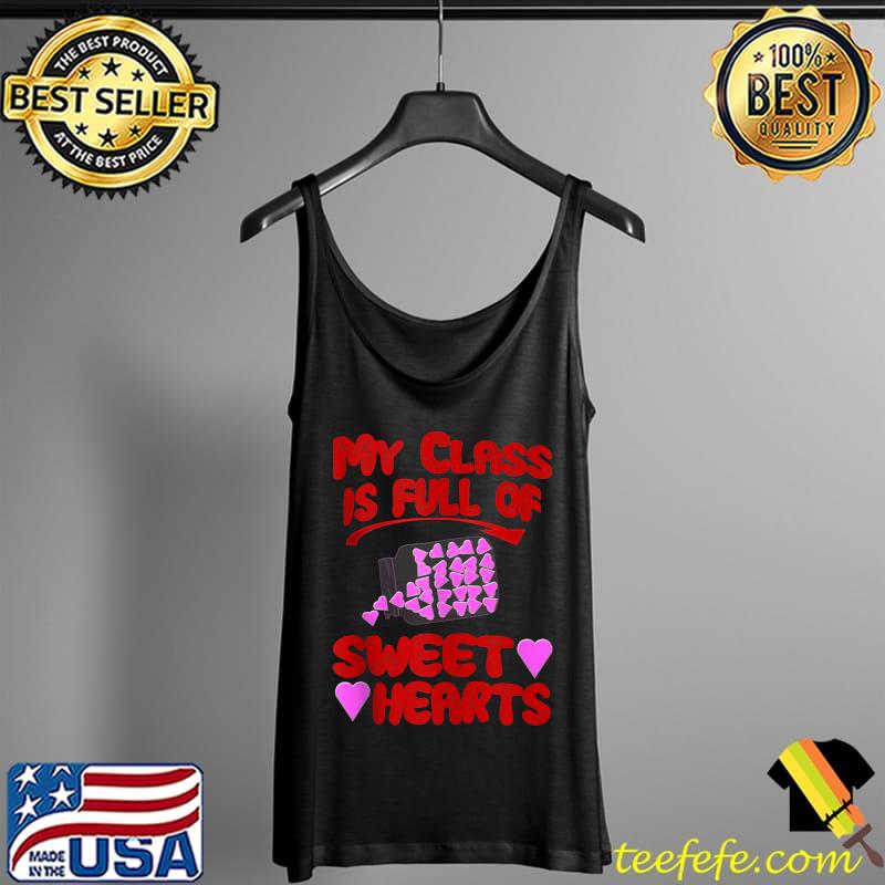 My Class is Full of Sweet Hearts T-Shirt Tank Top My Class is Full of Sweet Hearts T-Shirt Tank Top