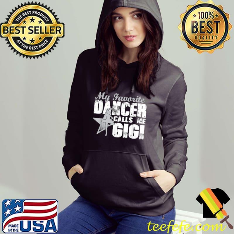 My Favorite Dancer Calls Me Gigi, Mother's Day T-Shirt My Favorite Dancer Calls Me Gigi, Mother's Day T-Shirt