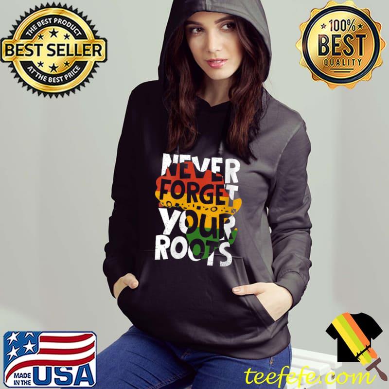 Never Forget Your Roots Afro American Black History Month T-shirt Never Forget Your Roots Afro American Black History Month T-shirt