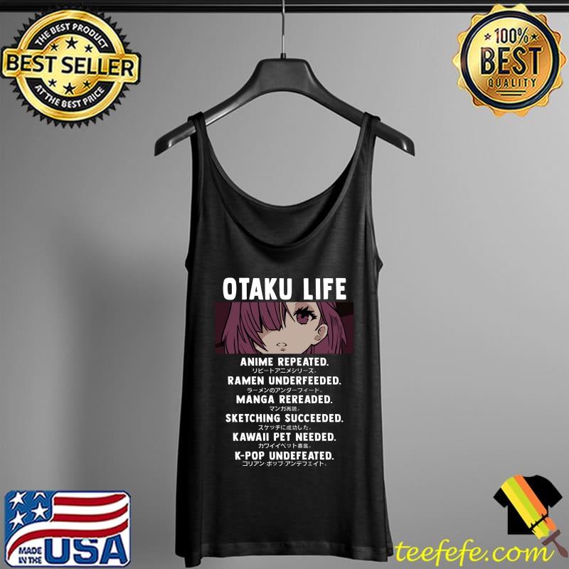 Nice Anime, Ramen, Manga, Sketching, Kawaii, KPop - Otaku Life T Shirt Tank Top Nice Anime, Ramen, Manga, Sketching, Kawaii, KPop - Otaku Life T Shirt Tank Top