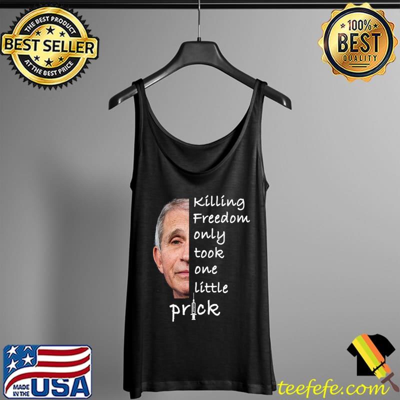 Nice Killing Freedom Only Took One Little Prick - Fauci Ouchie T- Tank Top Nice Killing Freedom Only Took One Little Prick - Fauci Ouchie T- Tank Top