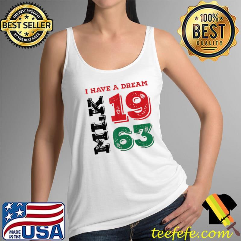 Nice Martin Luther King Day I Have A Dream Black History MLK Day T-Shirt Tank Top Nice Martin Luther King Day I Have A Dream Black History MLK Day T-Shirt Tank Top