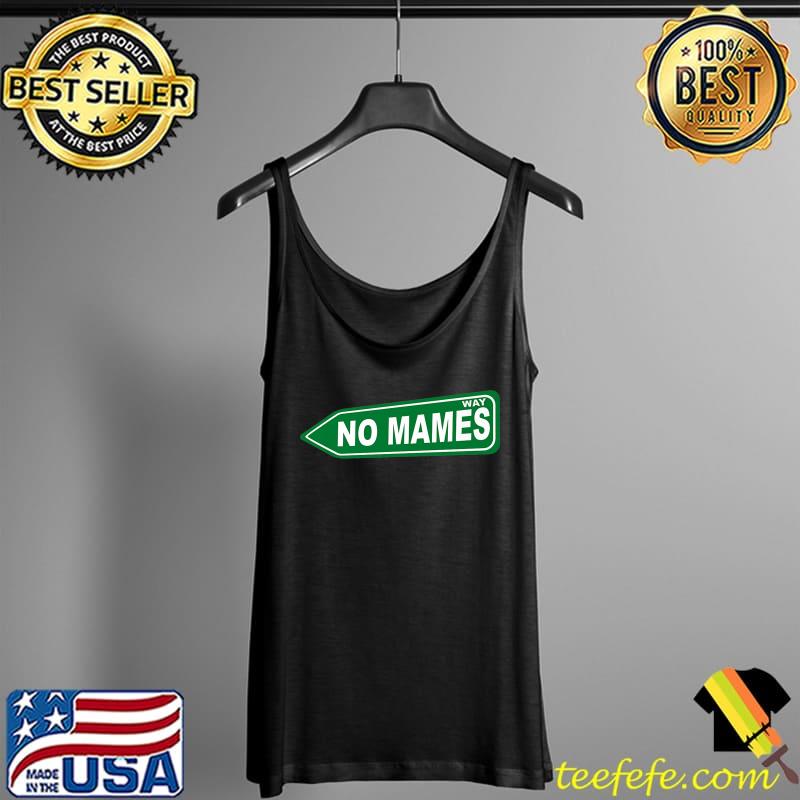 No Mames Way Street Sign Premium T-Shirt Tank Top No Mames Way Street Sign Premium T-Shirt Tank Top