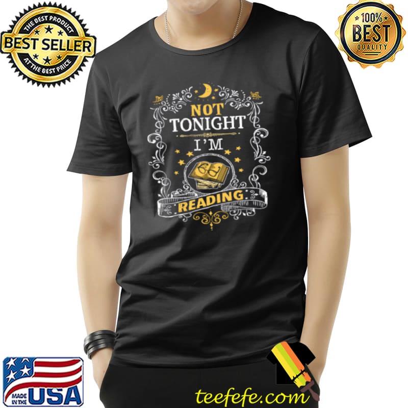 Not Tonight I’m Reading Shirt Unisex Not Tonight I’m Reading Shirt Unisex