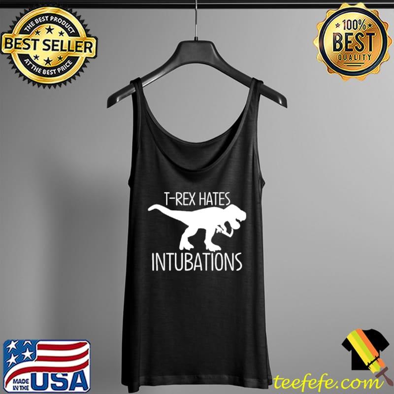 Nursekelsey T Rex Hates Intubations Shirt Tank Top Nursekelsey T Rex Hates Intubations Shirt Tank Top