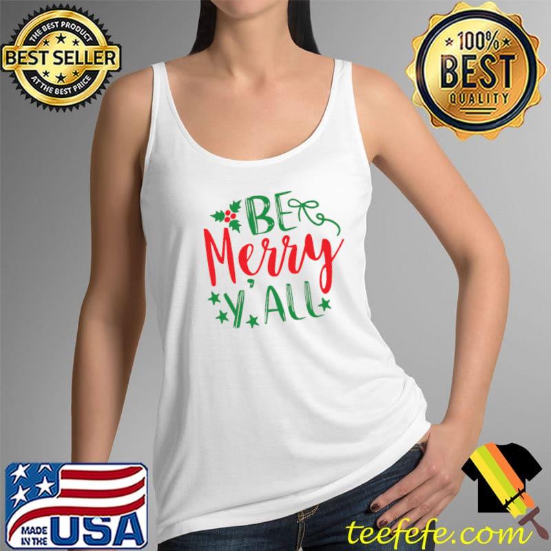 Official Be Merry Y'all T- Tank Top Official Be Merry Y'all T- Tank Top
