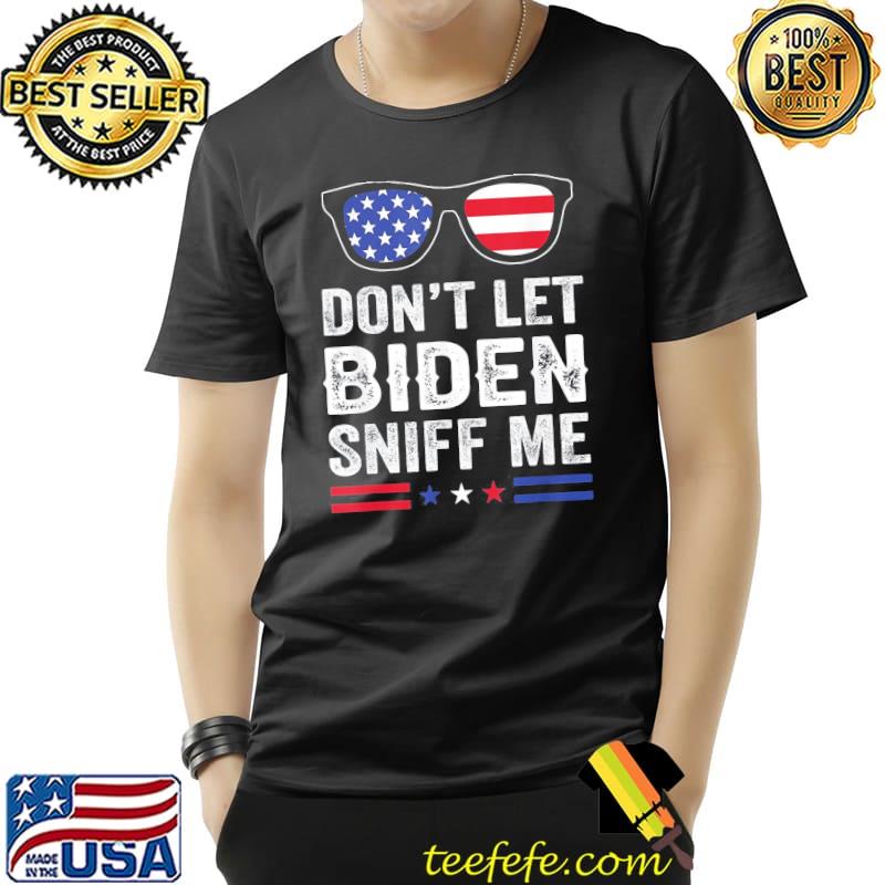 Official Don’t Let Biden Sniff Me USA Flag T-Shirt Unisex Official Don’t Let Biden Sniff Me USA Flag T-Shirt Unisex