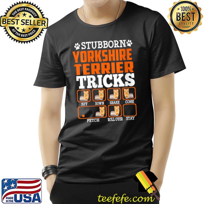 Official Stubborn Yorkshire Terrier Dog Tricks Puppy Dogs Lovers T- Unisex Official Stubborn Yorkshire Terrier Dog Tricks Puppy Dogs Lovers T- Unisex