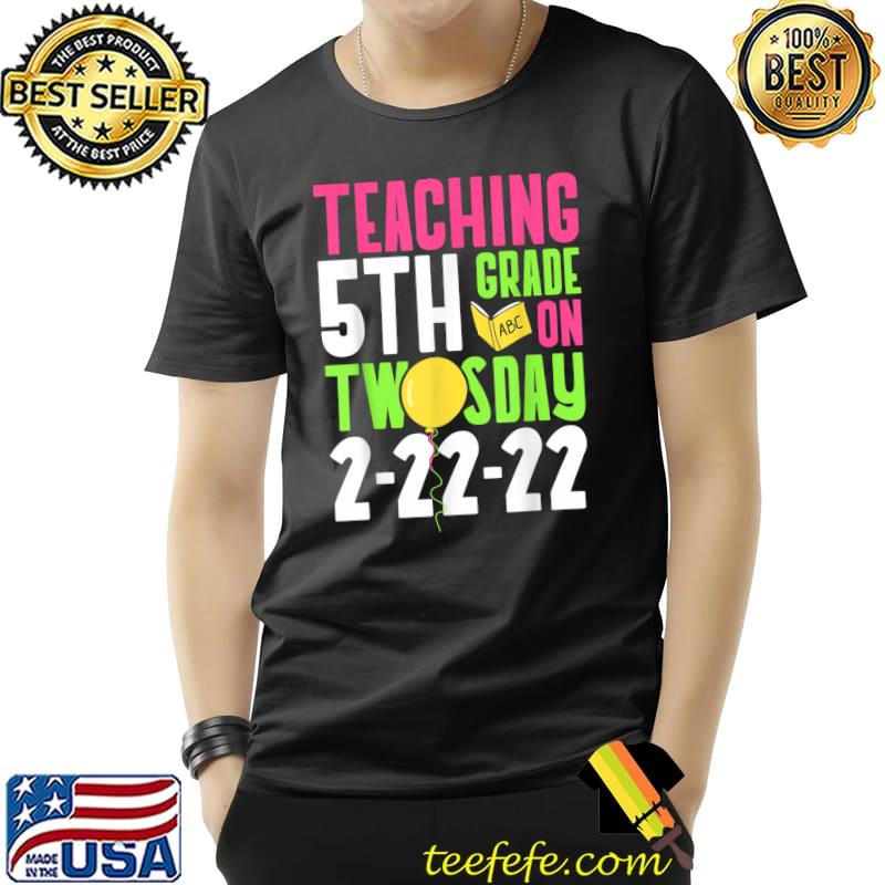Official Teaching 5th Grade On Twosday 2-22-22 22nd February 2022 T-Shirt Unisex Official Teaching 5th Grade On Twosday 2-22-22 22nd February 2022 T-Shirt Unisex