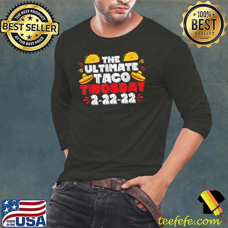 Official Twosday 2022 Shirt Taco Tuesday February 2nd 2022 Twosday T-Shirt Long Sleeve Tee Official Twosday 2022 Shirt Taco Tuesday February 2nd 2022 Twosday T-Shirt Long Sleeve Tee