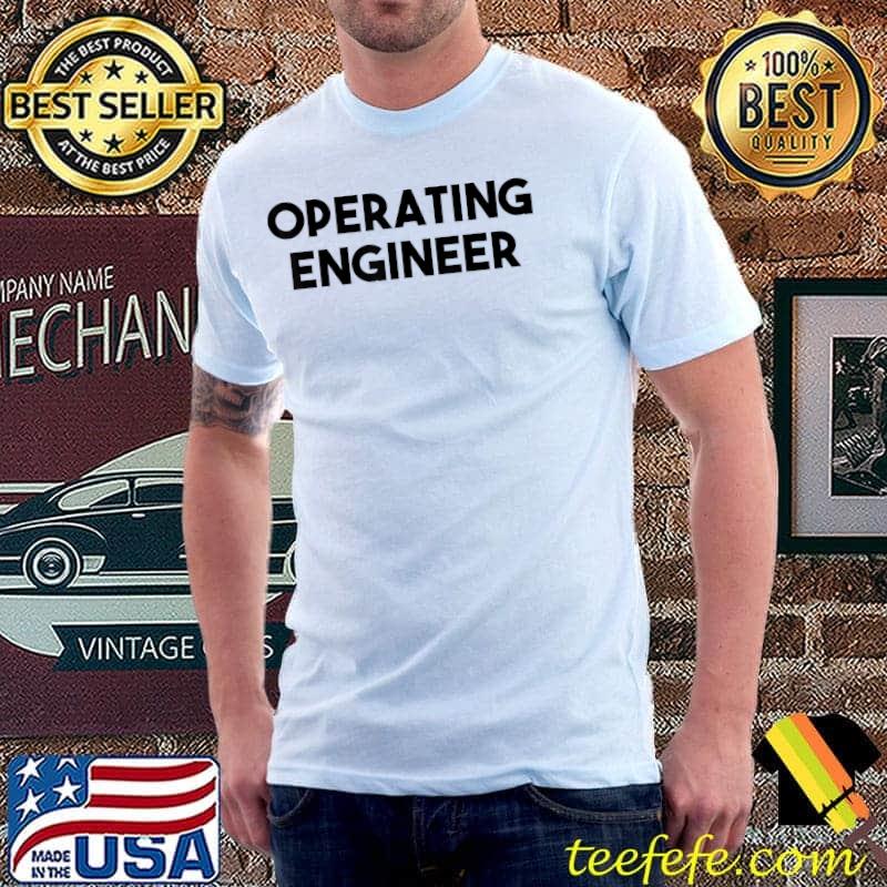 Operating Engineer T-Shirt Unisex Operating Engineer T-Shirt Unisex