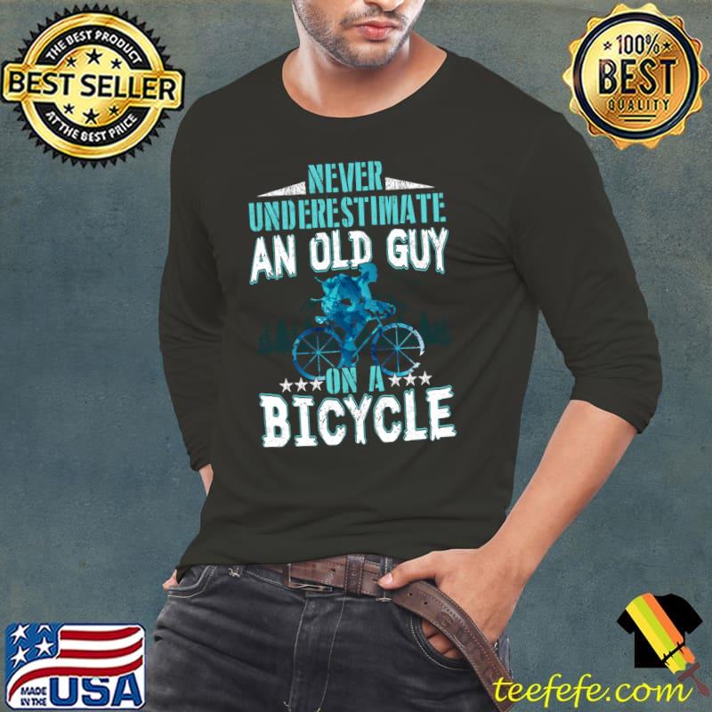 Original An Old Guy On A Bicycle Cycling Vintage Never Underestimate T-Shirt Long Sleeve Tee Original An Old Guy On A Bicycle Cycling Vintage Never Underestimate T-Shirt Long Sleeve Tee