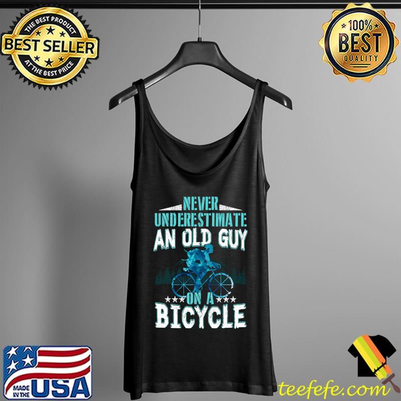 Original An Old Guy On A Bicycle Cycling Vintage Never Underestimate T-Shirt Tank Top Original An Old Guy On A Bicycle Cycling Vintage Never Underestimate T-Shirt Tank Top
