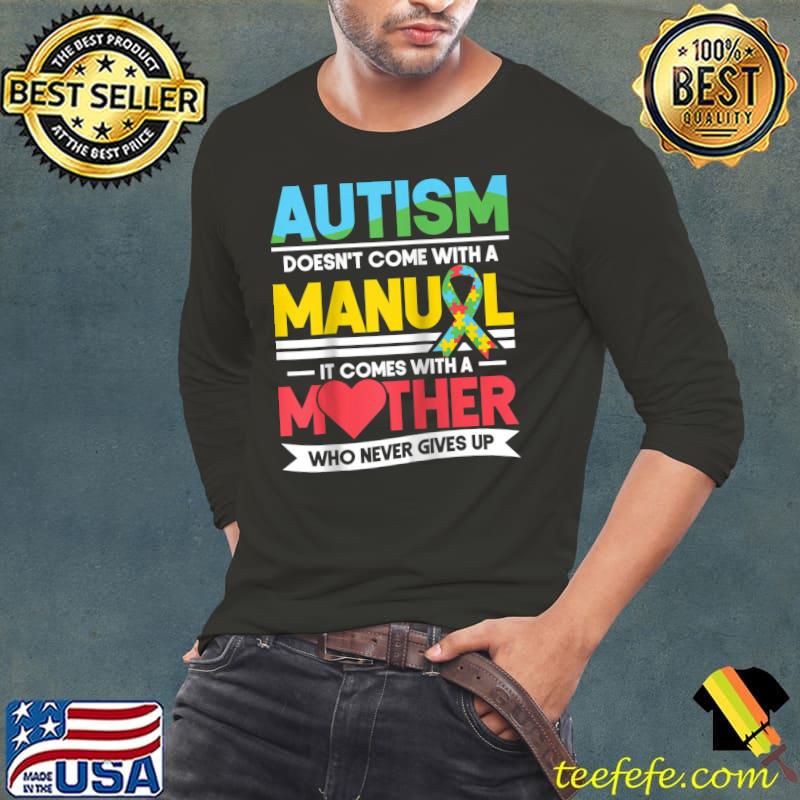 Original Autism Doesn't Comes With A Manual Mom Mother Mama Strong T-Shirt Long Sleeve Tee Original Autism Doesn't Comes With A Manual Mom Mother Mama Strong T-Shirt Long Sleeve Tee