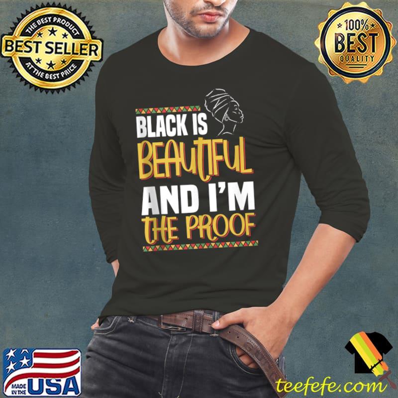 Original Black is beautiful and I'm the proof - black history month T- Long Sleeve Tee Original Black is beautiful and I'm the proof - black history month T- Long Sleeve Tee