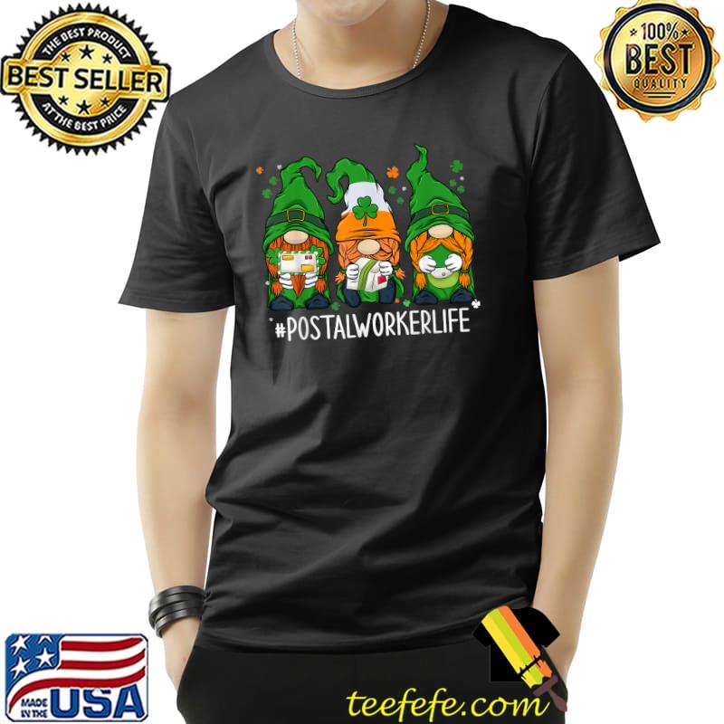Original Funny Postal Worker Life Gnomes Happy St Patricks Day T-Shirt Unisex Original Funny Postal Worker Life Gnomes Happy St Patricks Day T-Shirt Unisex