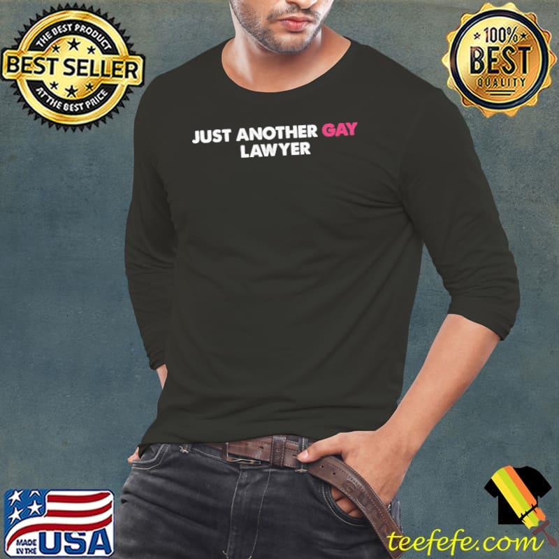 Original Just Another Gay Lawyer Long Sleeve Tee Original Just Another Gay Lawyer Long Sleeve Tee