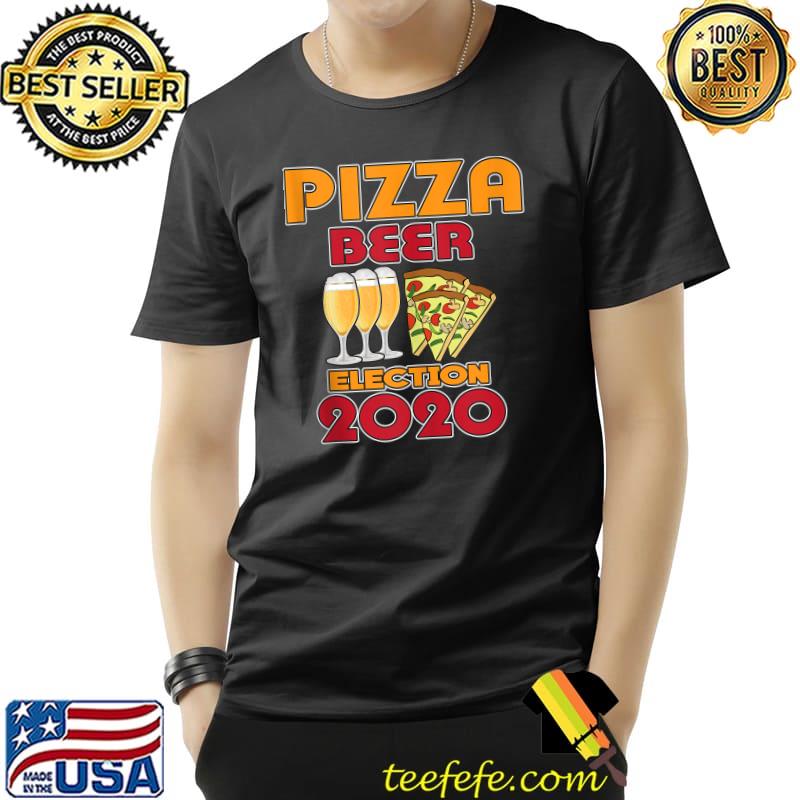 Original Pizza Beer Election 2020 T-Shirt Unisex Original Pizza Beer Election 2020 T-Shirt Unisex