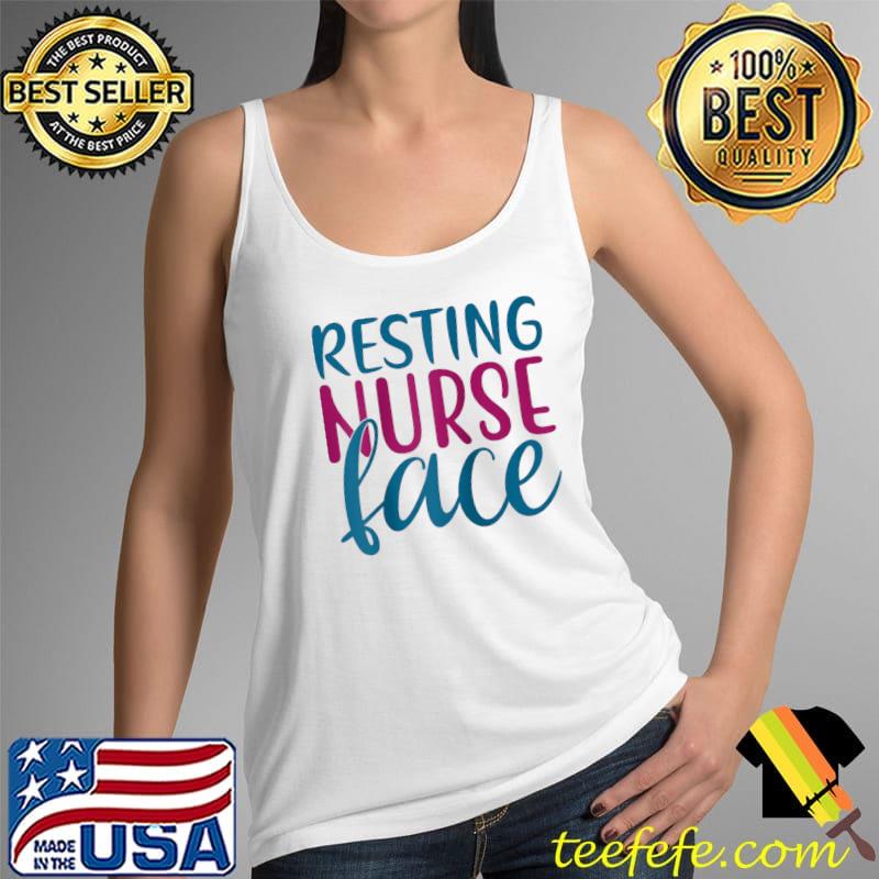 Original Resting Nurse Face T- Tank Top Original Resting Nurse Face T- Tank Top