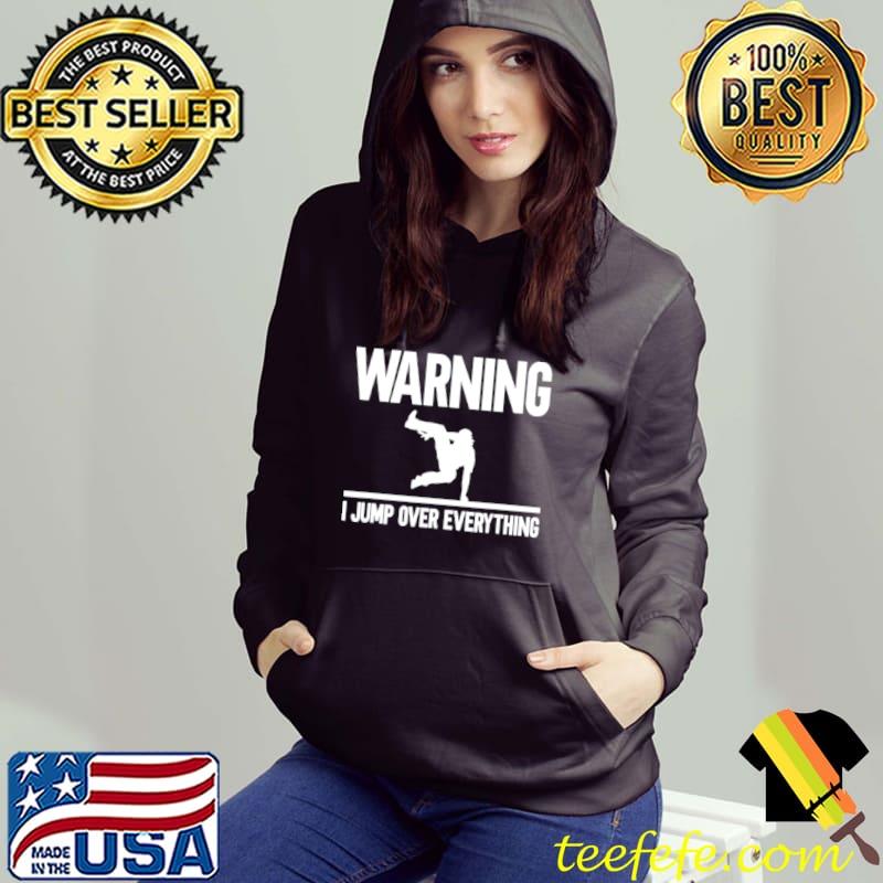 Parkour warning I jump over everything shirt Parkour warning I jump over everything shirt