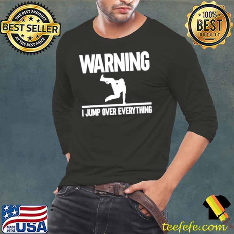 Parkour warning I jump over everything Long Sleeve Tee Parkour warning I jump over everything Long Sleeve Tee