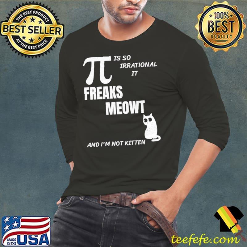 Pi Day Funny Pi Freaks Meowt For Cat And Math Lovers T- Long Sleeve Tee Pi Day Funny Pi Freaks Meowt For Cat And Math Lovers T- Long Sleeve Tee