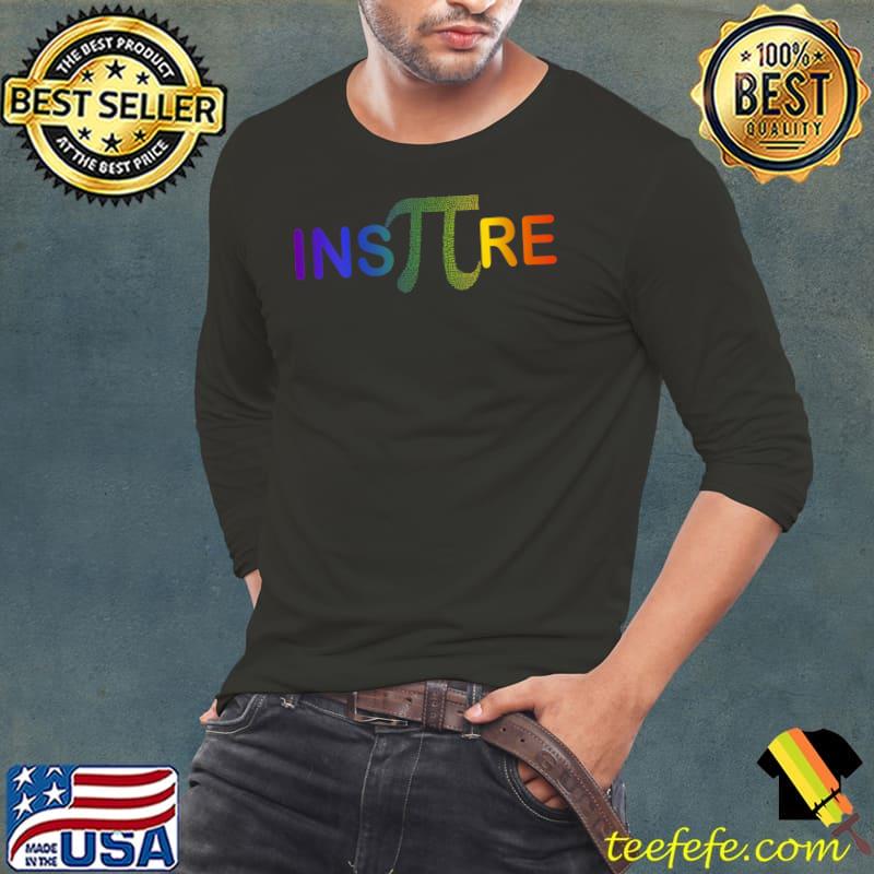 Pi National Day Inspire Pi 3.14 Math Teacher T- Long Sleeve Tee Pi National Day Inspire Pi 3.14 Math Teacher T- Long Sleeve Tee