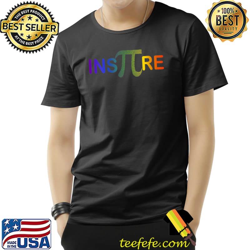 Pi National Day Inspire Pi 3.14 Math Teacher T- Unisex Pi National Day Inspire Pi 3.14 Math Teacher T- Unisex