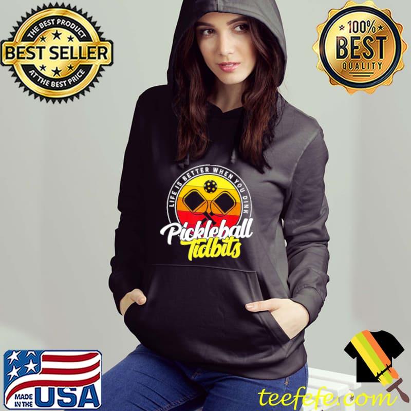 Pickleball Tidbits Life Is Better When You Dink shirt