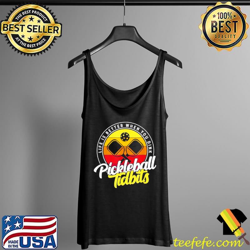 Pickleball Tidbits Life Is Better When You Dink Tank Top Pickleball Tidbits Life Is Better When You Dink Tank Top