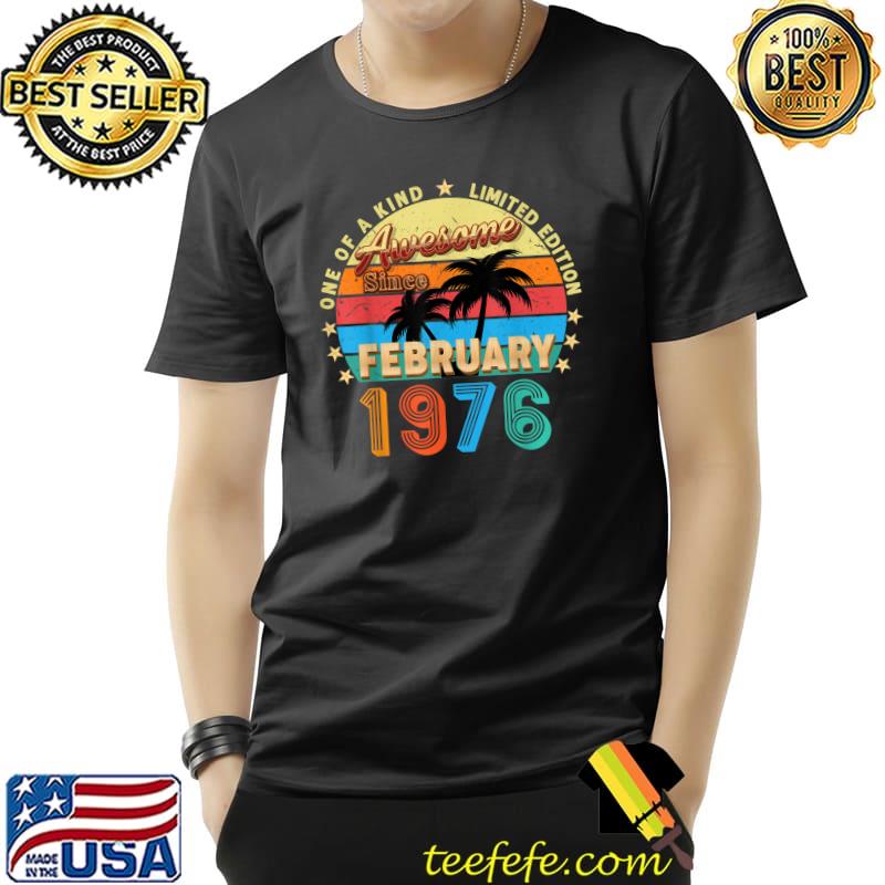 Premium Awesome Since February 1976 46th Birthday Limited Edition T-Shirt Unisex Premium Awesome Since February 1976 46th Birthday Limited Edition T-Shirt Unisex