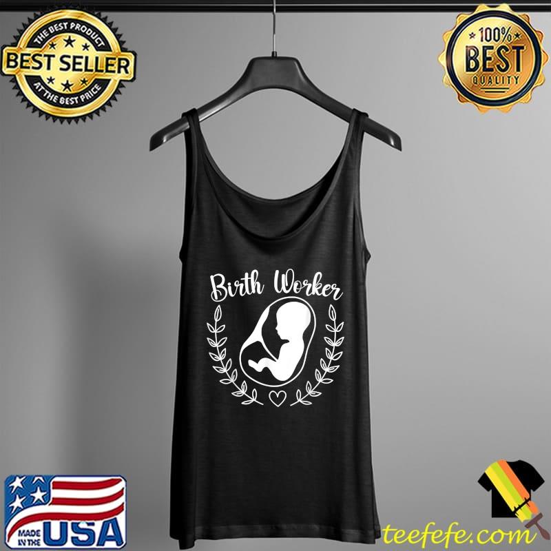 Premium Birth Worker Doula Birth Coach Companion Pregnancy Labor T-Shirt Tank Top Premium Birth Worker Doula Birth Coach Companion Pregnancy Labor T-Shirt Tank Top