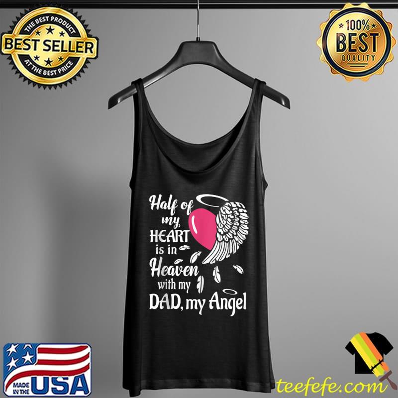 Premium Family Shirt Half My Heart Is In Heaven With My Dad Awesome T- Tank Top Premium Family Shirt Half My Heart Is In Heaven With My Dad Awesome T- Tank Top