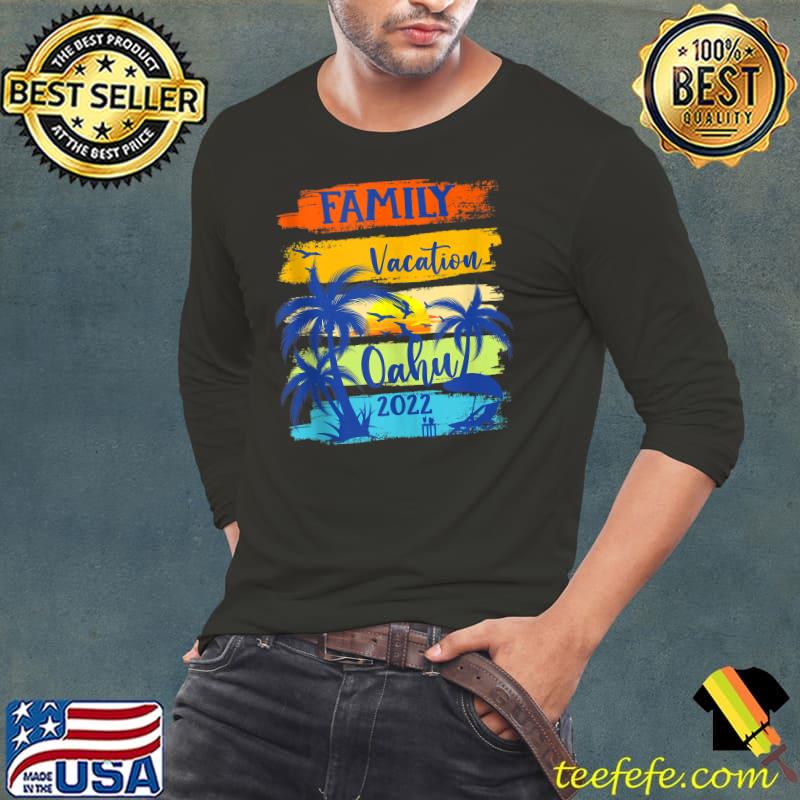 Premium Funny Family Vacation Oahu Hawaii 2022 T- Long Sleeve Tee Premium Funny Family Vacation Oahu Hawaii 2022 T- Long Sleeve Tee
