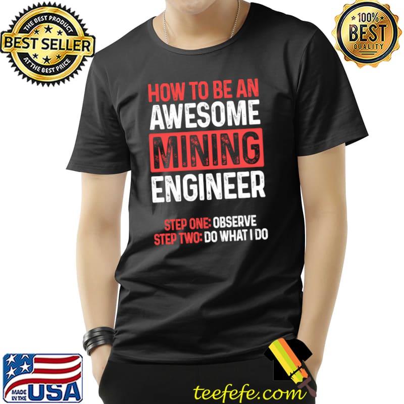 Premium Mining Engineer Observe Engineering T- Unisex Premium Mining Engineer Observe Engineering T- Unisex