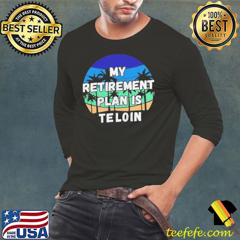 Premium My retirement plan is telcoin Long Sleeve Tee Premium My retirement plan is telcoin Long Sleeve Tee
