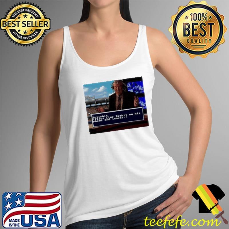 Premium Rip John Madden Bullshit Plays Limp Bizkit On His Phone And Leaves Shirt Tank Top Premium Rip John Madden Bullshit Plays Limp Bizkit On His Phone And Leaves Shirt Tank Top