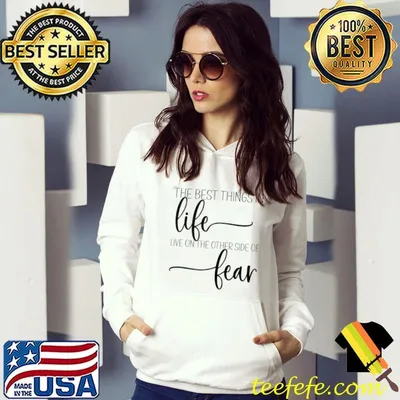 Premium The Best Things in Life live on the other side of fear T-shirt