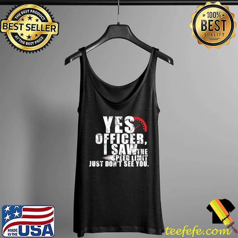 Premium Yes Officer Speeding For Car Enthusiasts & Mechanics T- Tank Top Premium Yes Officer Speeding For Car Enthusiasts & Mechanics T- Tank Top