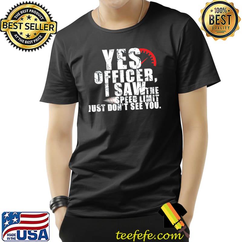 Premium Yes Officer Speeding For Car Enthusiasts & Mechanics T- Unisex Premium Yes Officer Speeding For Car Enthusiasts & Mechanics T- Unisex