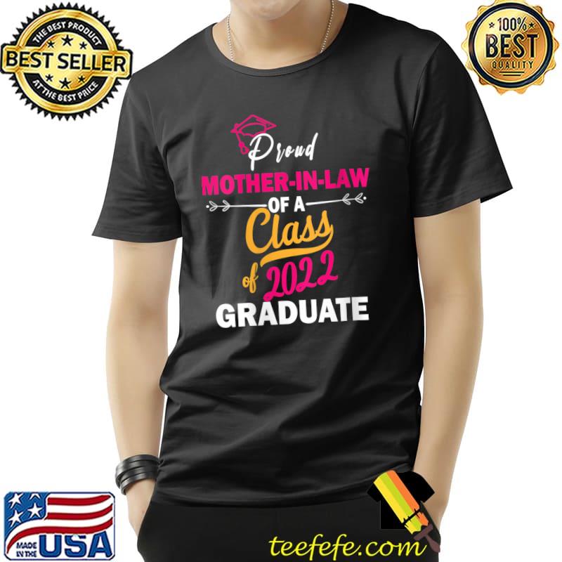 Proud Mother In Law of a Class of 2022 Graduate Funny Mom T-Shirt Unisex Proud Mother In Law of a Class of 2022 Graduate Funny Mom T-Shirt Unisex